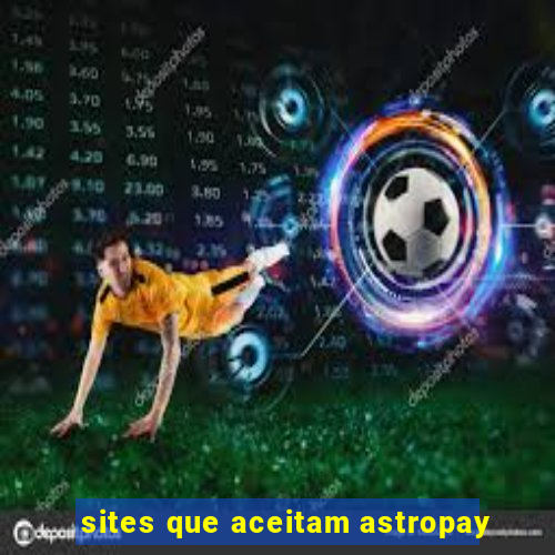 sites que aceitam astropay